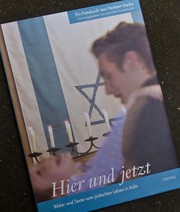 Hier und jetzt : Bilder und Texte vom jüdischen Leben in Köln /