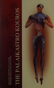 The Palaikastro Kouros : a masterpiece of Minoan sculpture in ivory and gold /