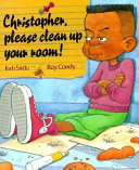 Christopher, please clean up your room! /