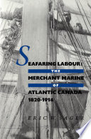 Seafaring labour : the merchant marine of Atlantic Canada, 1820-1914 /