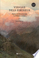 Visions dels Pirineus : entre la Renaixença i el Modernisme /