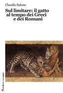 Sul limitare : il gatto al tempo dei Greci e dei Romani /