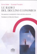 Le radici del declino economico : occupazione e produttività in Italia nell'ultimo decennio /