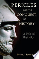 Pericles and the conquest of history : a political biography /