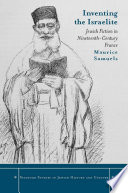 Inventing the Israelite : Jewish Fiction in Nineteenth-Century France /