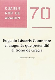 Eugenio Láscaris-Comneno : el aragonés que pretendió el trono de Grecia /