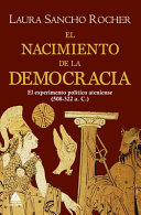 El nacimiento de la democracia : el experimento político ateniense (508-322 a.C.) /