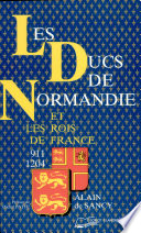 Les Ducs de Normandie et les rois de France : 911-1204 /