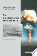 Die Bundesmarine 1955 bis 1972 : Konzeption und Aufbau /