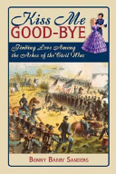 Kiss me good-bye : finding love among the ashes of the Civil War /