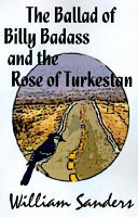 The ballad of Billy Badass and the rose of Turkestan /