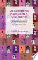 De sabedoras y sakus en el posacuerdo : educación intercultural para la paz con mujeres indígenas en la Sierra Nevada de Santa Marta y la Amazonia colombiana /