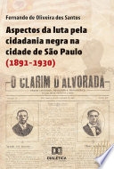 Aspectos da luta pela cidadania negra na cidade de São Paulo (1891-1930) /