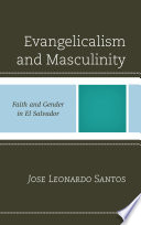 Evangelicalism and Masculinity : Faith and Gender in El Salvador