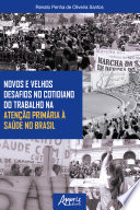 Novos e velhos desafios no cotidiano do trabalho na atenc̦ão primária à saúde no Brasil /