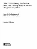 The US military profession in the twenty-first century : war, peace, and politics /