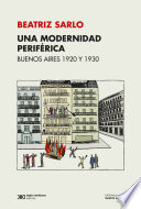 Una Modernidad Periférica : Buenos Aires 1920 y 1930 /