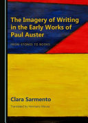 The imagery of writing in the early works of Paul Auster : from stones to books /