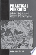 Practical pursuits : religion, politics, and personal cultivation in nineteenth-century Japan /
