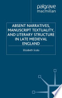 Absent narratives, manuscript textuality, and literary structure in late medieval England /