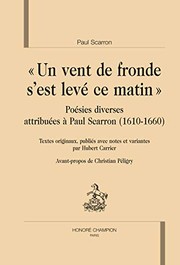 Un vent de fronde sest levé ce matin : poésies diverses attribuées à Paul Scarron (1610-1660) /