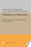 Hasidism as mysticism : quietistic elements in eighteenth century hasidic thought /