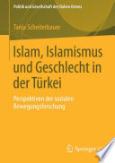 Islam, Islamismus und Geschlecht in der Türkei : Perspektiven der sozialen Bewegungsforschung /