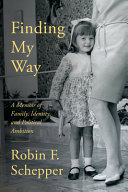 Finding my way : a memoir of family, identity, and political ambition /