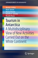 Tourism in Antarctica A Multidisciplinary View of New Activities Carried Out on the White Continent /