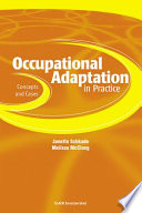 Occupational adaptation in practice : concepts and cases /