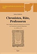 Chronisten, Räte, Professoren : zum Einfluss des italienischen Humanismus in Kastilien am Vorabend der spanischen Hegemonie (ca. 1450 bis 1527) /