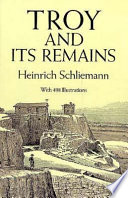 Troy and its remains : a narrative of researches and discoveries made on the site of Ilium and in the Trojan plain /