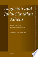 Augustan and Julio-Claudian Athens : a new epigraphy and prosopography /