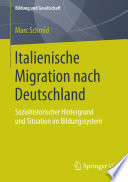 Italienische Migration nach Deutschland : soziohistorischer Hintergrund und Situation im Bildungssystem /