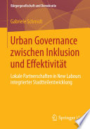 Urban Governance zwischen Inklusion und Effektivität : Lokale Partnerschaften in New Labours integrierter Stadtteilentwicklung /