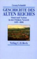 Geschichte des alten Reiches : Staat und Nation in der Fr�uhen Neuzeit 1495-1806 /