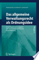 Das allgemeine Verwaltungsrecht als Ordnungsidee Grundlagen und Aufgaben der verwaltungsrechtlichen Systembildung /