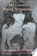 My cousin Maria Schneider : a memoir /