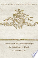 Immanuel Kant's Groundwork for the metaphysics of morals : a commentary /