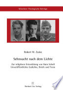 Sehnsucht nach dem Lichte - zur religiösen Entwicklung von Hans Scholl : unveröffentlichte Gedichte, Briefe und Texte /