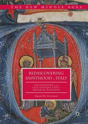 Rediscovering Sainthood in Italy : hagiography and the late antique past in medieval Ravenna /