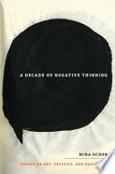 A decade of negative thinking essays on art, politics, and daily life /