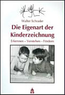 Die Eigenart der Kinderzeichnung : Erkennen - Verstehen - Fördern /