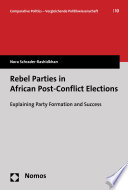 Rebel Parties in African Post-Conflict Elections : Explaining Party Formation and Success /