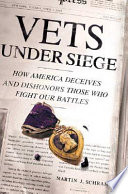 Vets under siege : how America deceives and dishonors those who fight our battles /