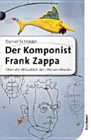 Der Komponist Frank Zappa : über die Aktualität der "Neuen Musik" /