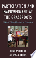 Participation and empowerment at the grassroots : Chinese village elections in perspective /