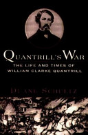 Quantrill's war : the life and times of William Clarke Quantrill (1837-1865) /