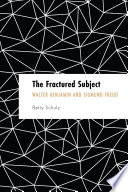 The fractured subject : Walter Benjamin and Sigmund Freud /