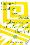 Cultural identity and social liberation in Latin American thought /